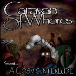 Caravan Of Whores : A Cosmic Interlude